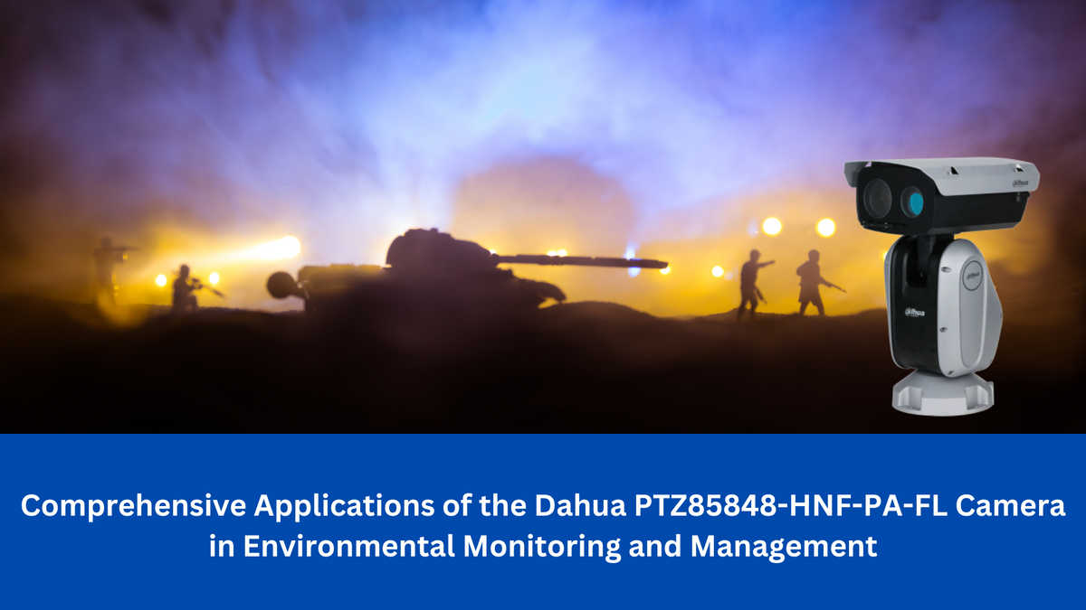 Comprehensive Applications of the Dahua PTZ85848-HNF-PA-FL Camera in Environmental Monitoring and Management