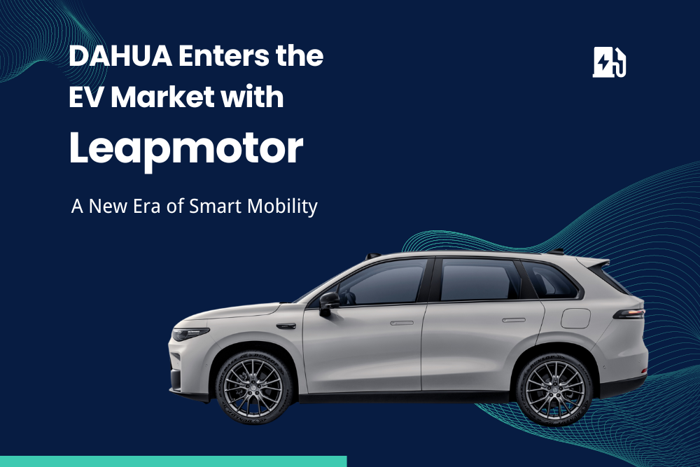 DAHUA Enters the EV Market with Leapmotor: A New Era of Smart Mobility