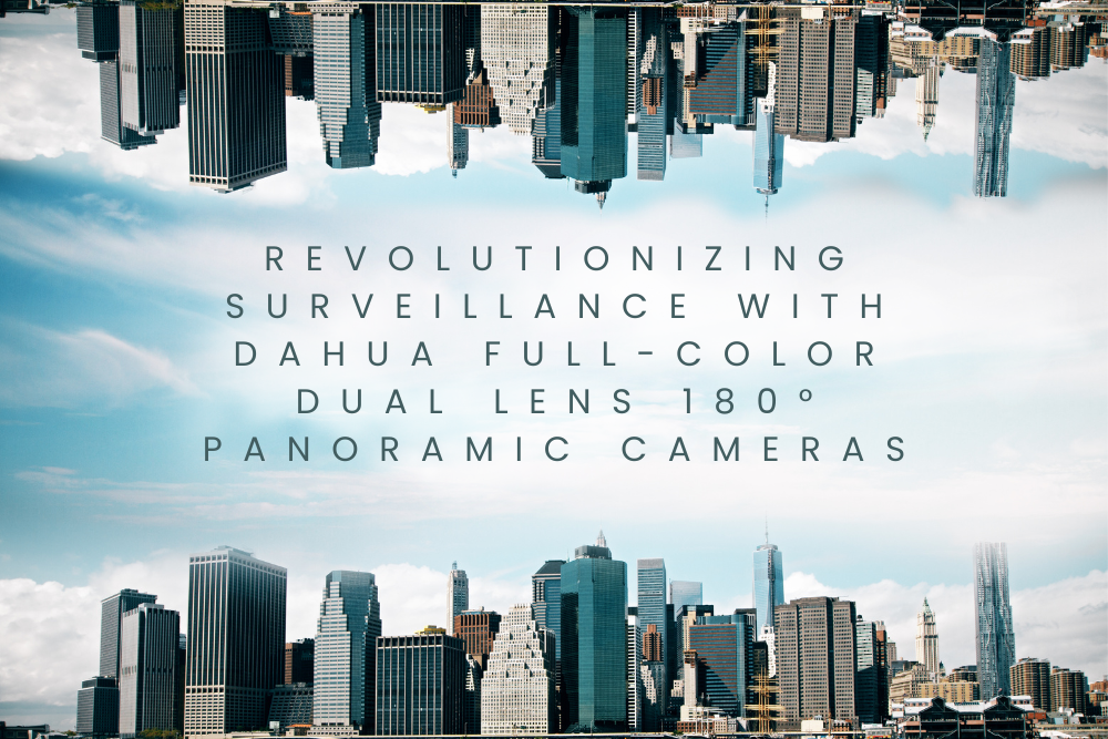 Revolutionizing Surveillance with Dahua Full-Color Dual Lens 180° Panoramic Cameras