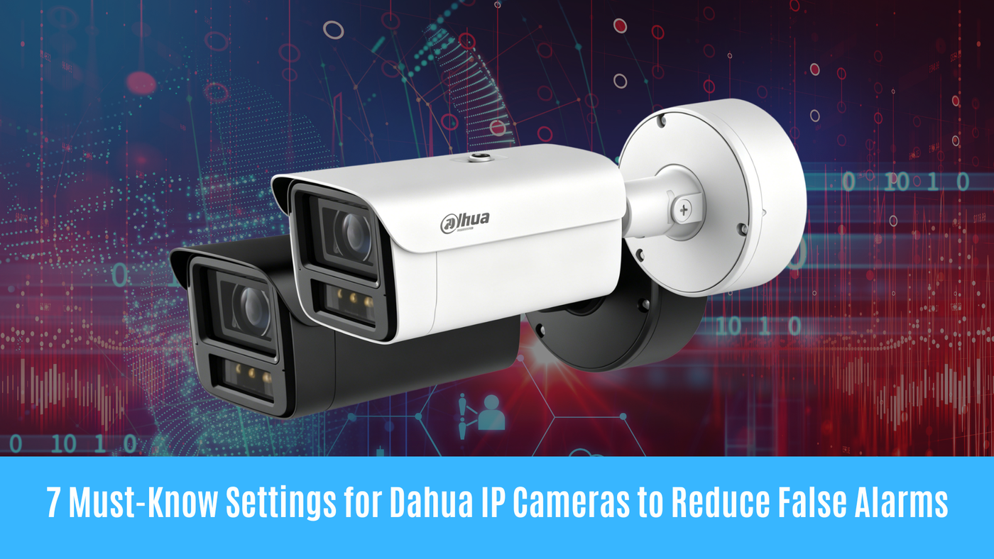 7 Must-Know Settings for Dahua IP Cameras to Reduce False Alarms