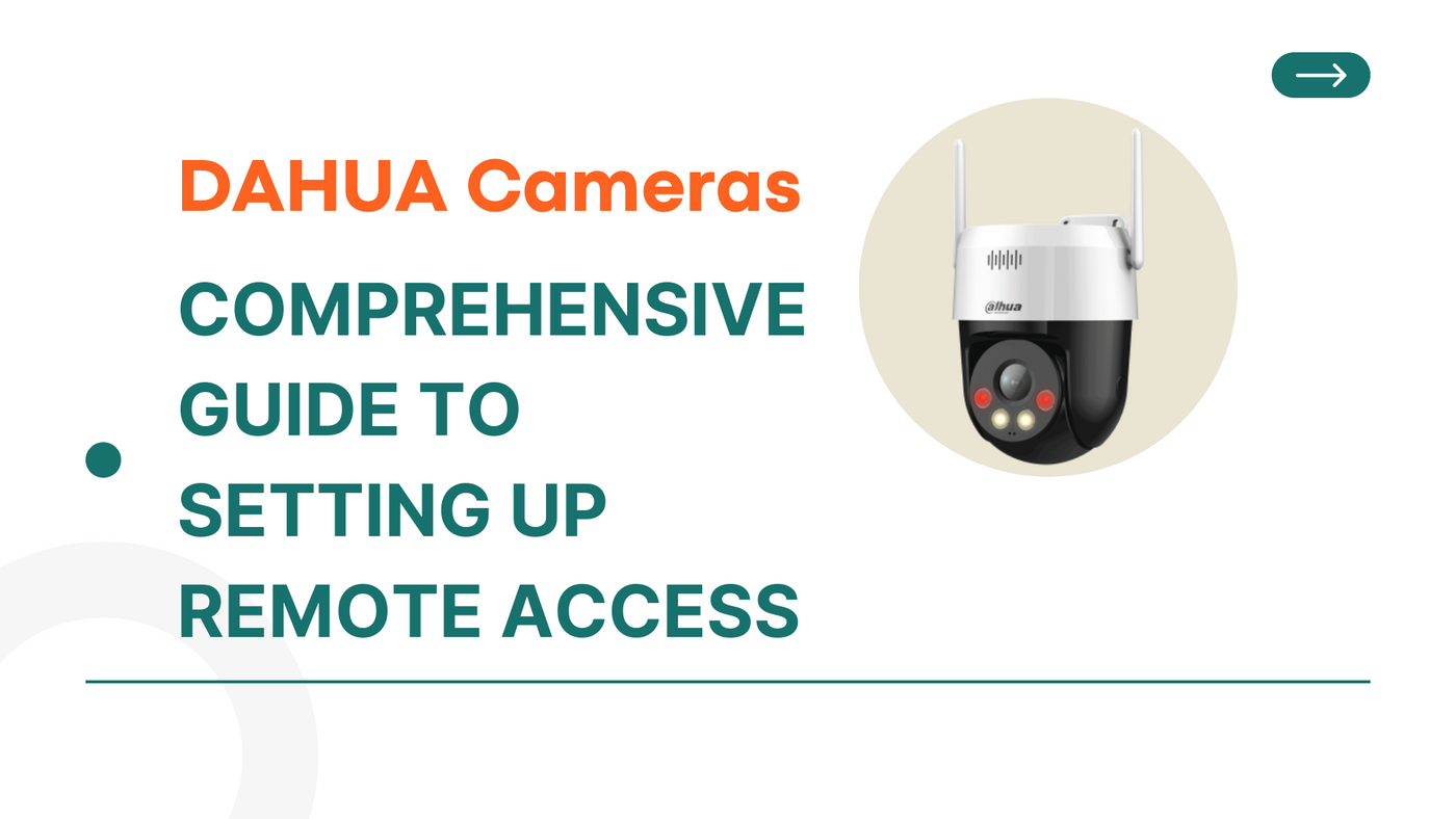 DAHUA Cameras: A Comprehensive Guide to Setting Up Remote Access
