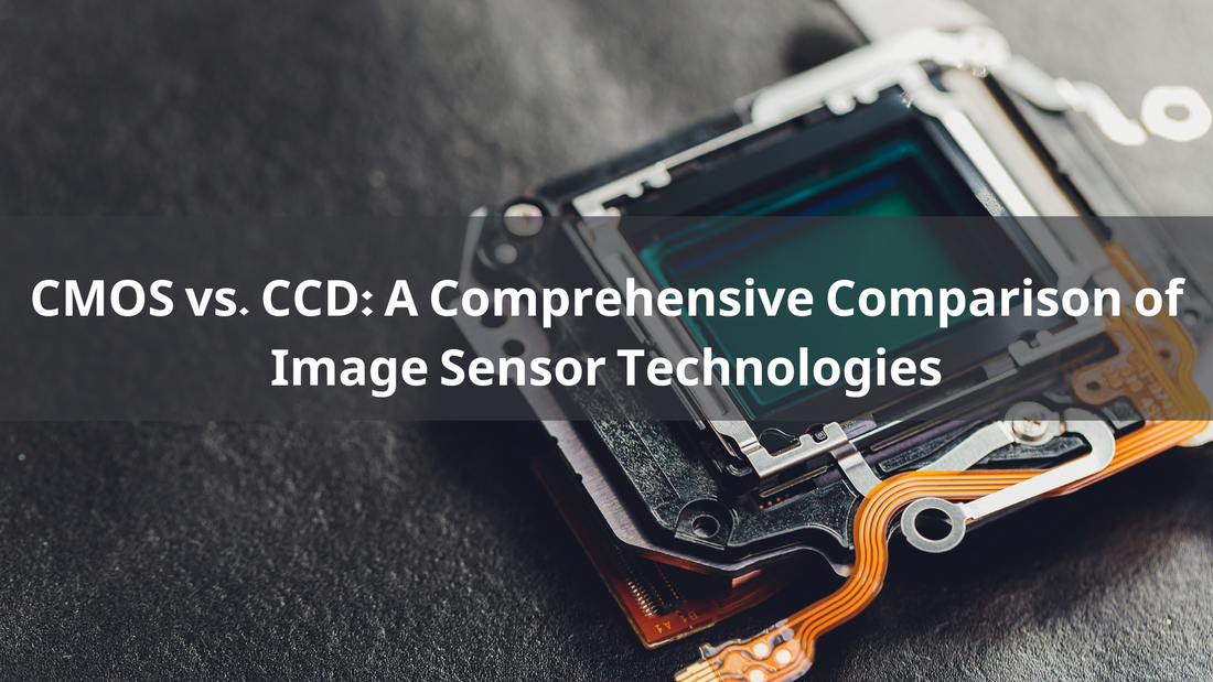 Image Sensor Technology CMOS vs. CCD: A Comprehensive Comparison of Image Sensor Technologies