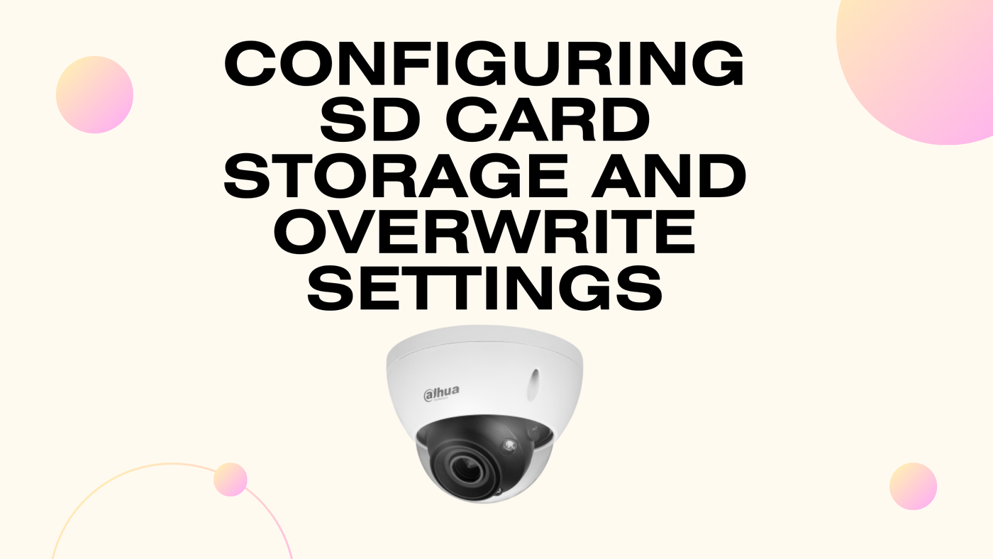 DAHUA NETWORK CAMERAS: Configuring SD Card Storage and Overwrite Settings
