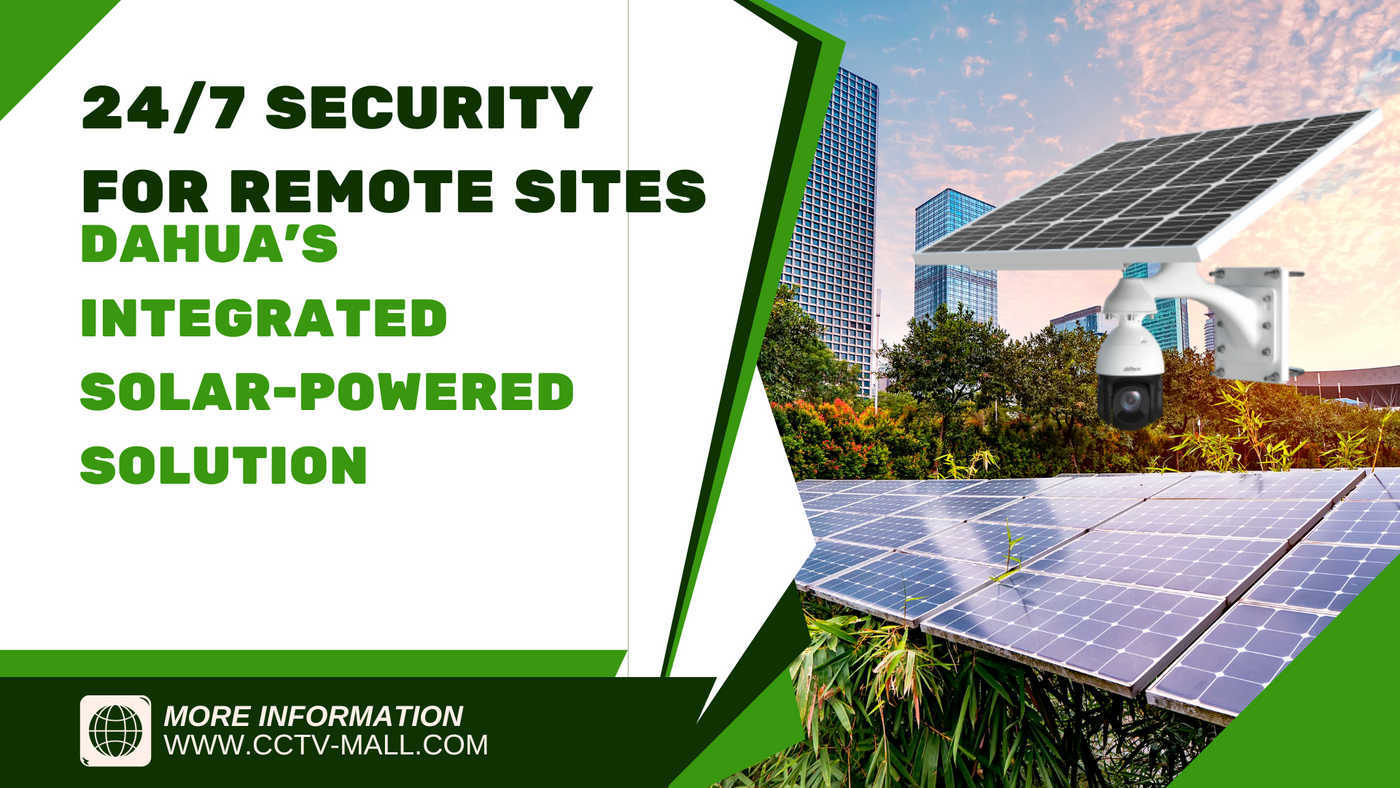 24/7 Security for Remote Sites: Dahua’s Integrated Solar-Powered Solution