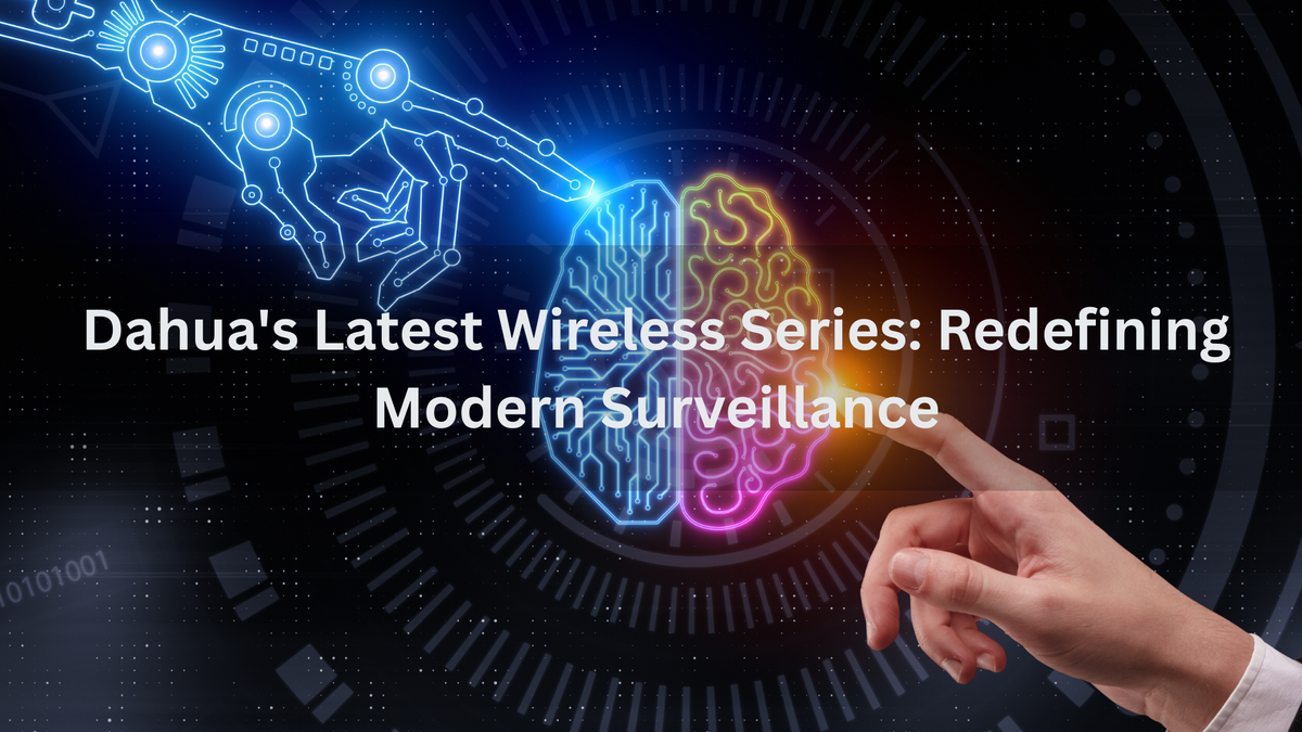 Dahua's Latest Wireless Series: Redefining Modern Surveillance