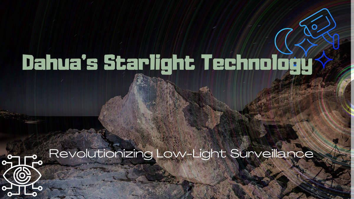 Illuminating the Darkness: How Dahua's Starlight Technology is Revolutionizing Low-Light Surveillance