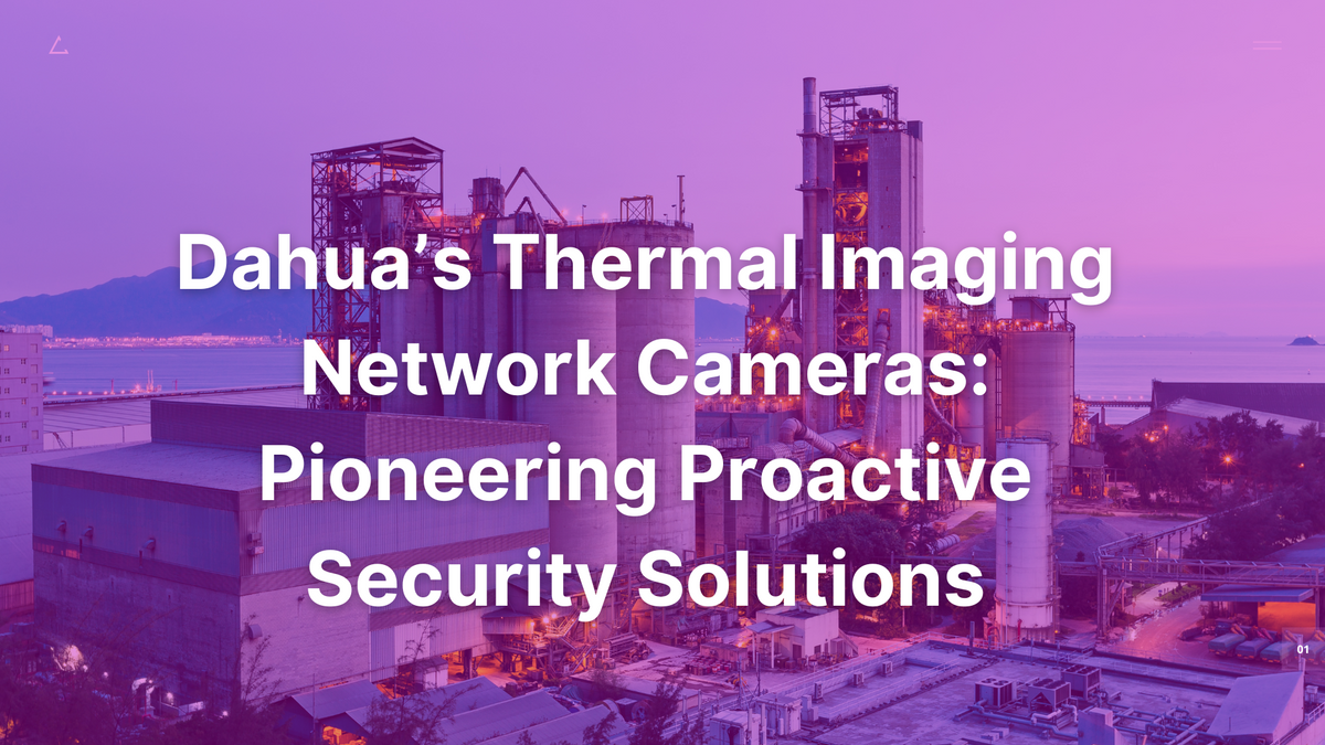 Dahua’s Thermal Imaging Network Cameras: Pioneering Proactive Security Solutions