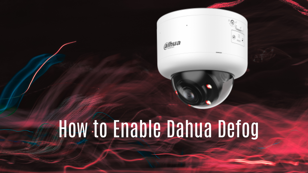 How to Enable Dahua Defog