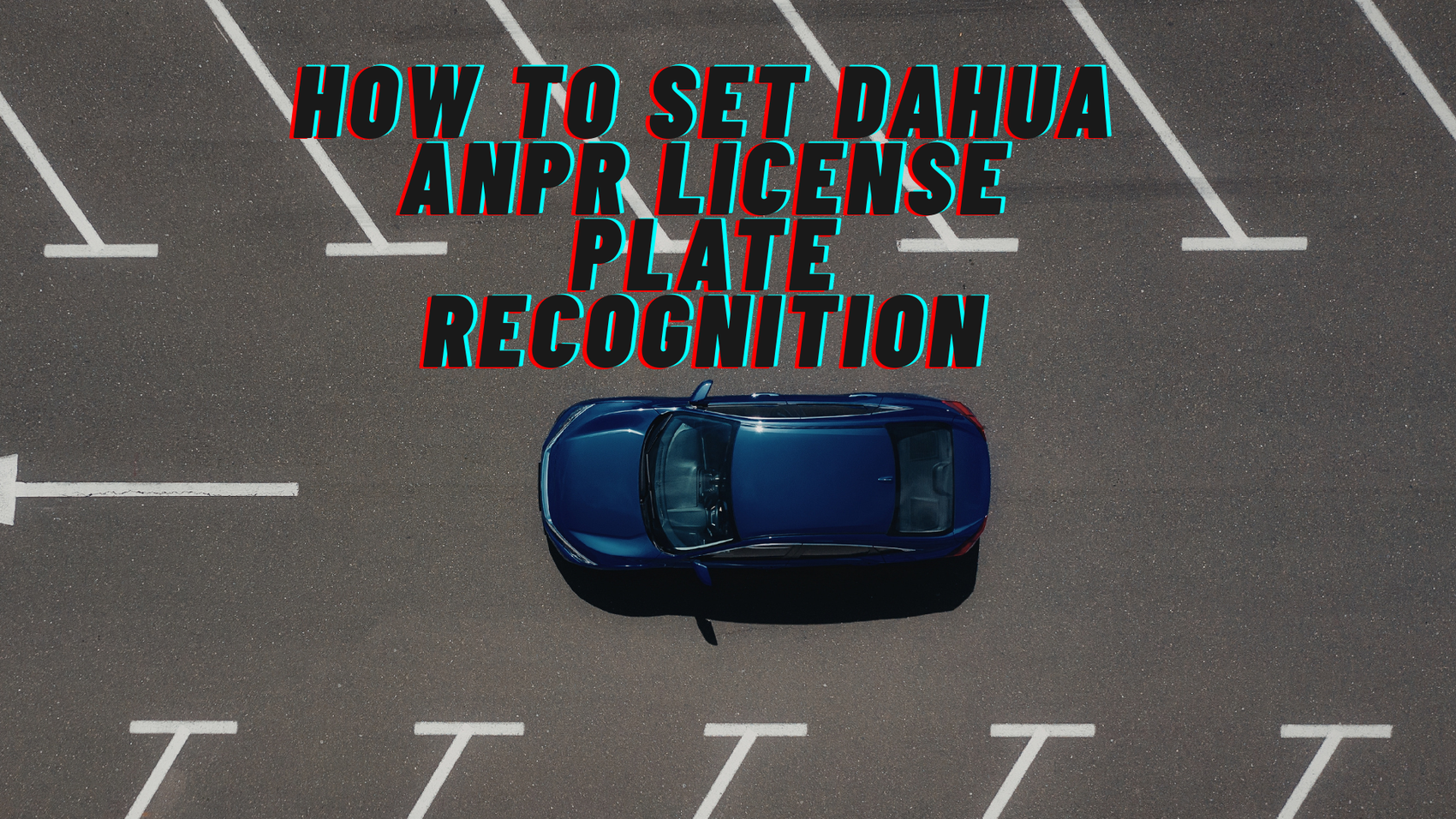 How to Set Dahua ANPR License Plate Recognition