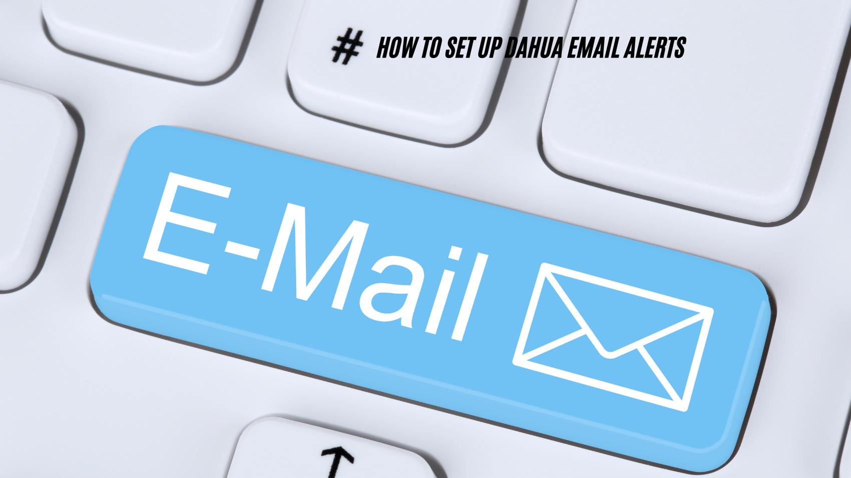 How to Set Up Dahua Email Alerts