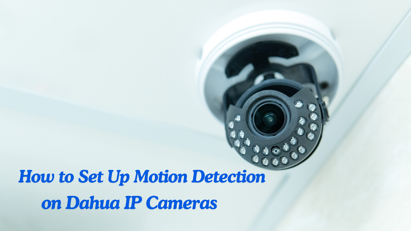 How to Set Up Motion Detection on Dahua IP Cameras (Web 5.0 Complete Guide)