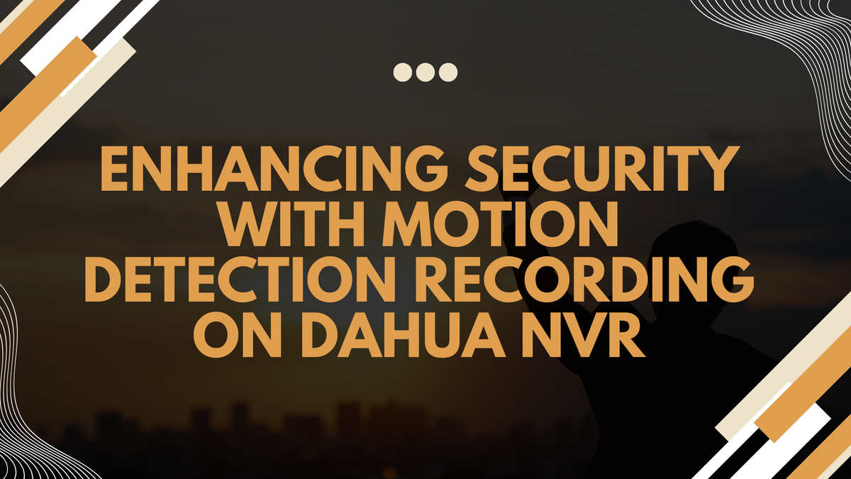 Motion Video Recorder Enhancing Security with Motion Detection Recording on DAHUA NVR