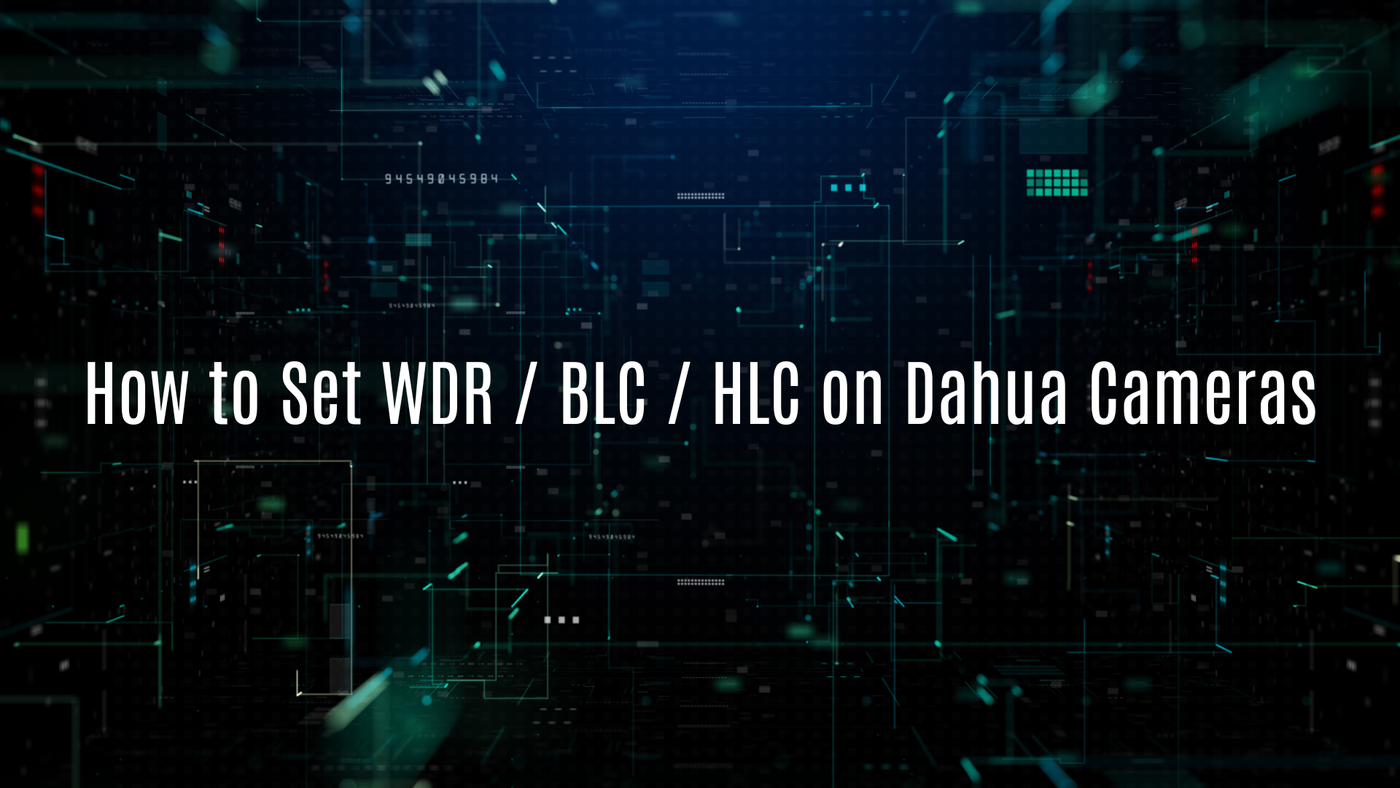 How to Set WDR / BLC / HLC on Dahua Cameras (Web 5.0 Complete Guide)