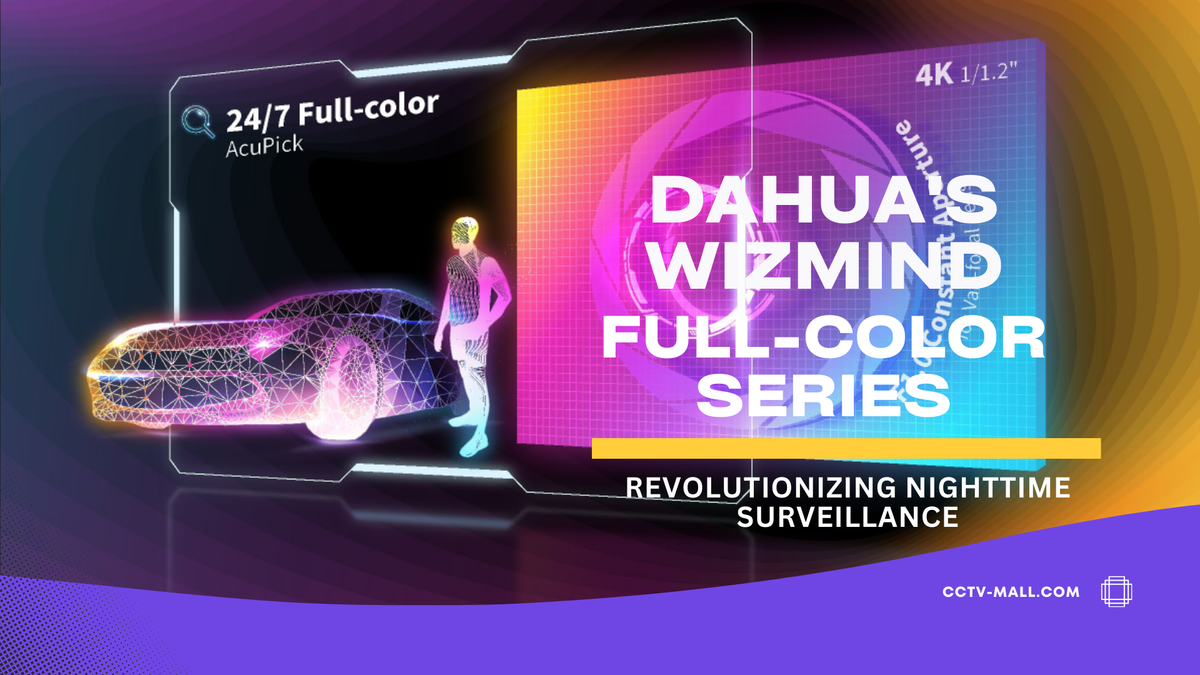 DAHUA's IPC WizMind Full-Color Series: Revolutionizing Nighttime Surveillance