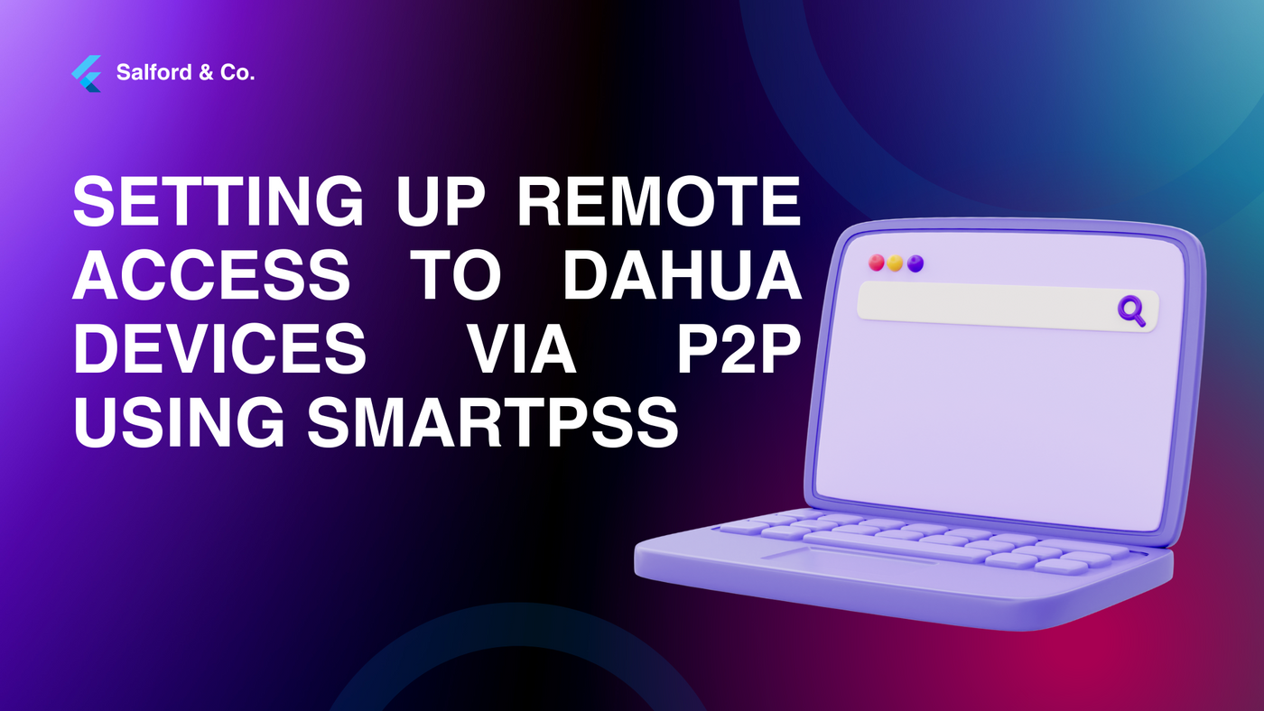 Seamless Connectivity: Setting Up Remote Access to DAHUA Devices via P2P Using SmartPSS