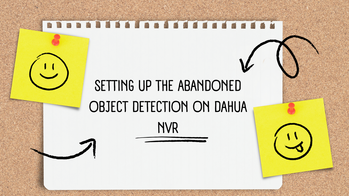 Setting Up the Abandoned Object Detection on DAHUA NVR: A Step-by-Step Guide