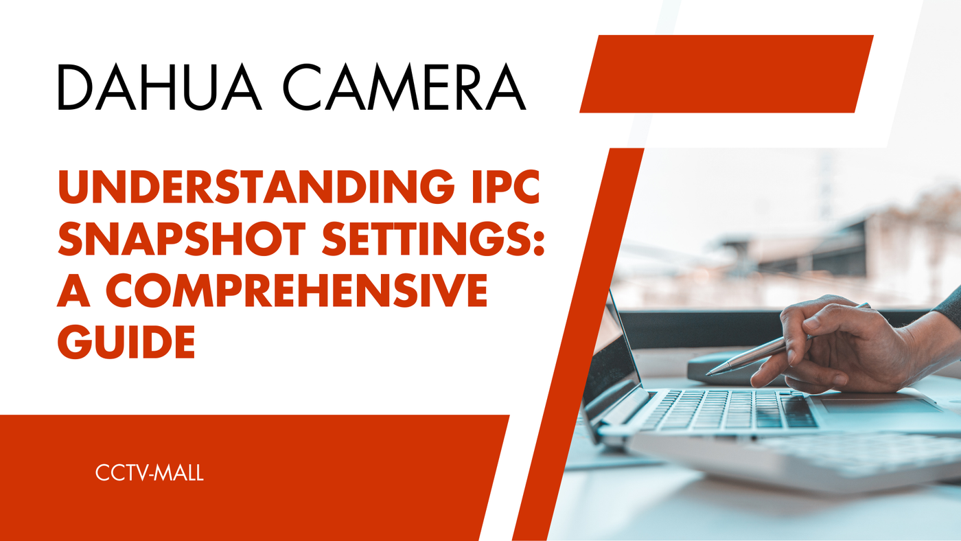 Understanding IPC Snapshot Settings: A Comprehensive Guide
